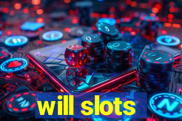 will slots