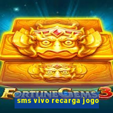 sms vivo recarga jogo