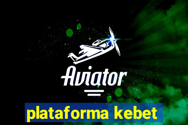 plataforma kebet