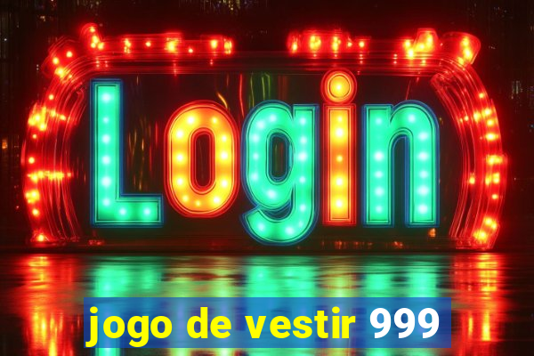 jogo de vestir 999