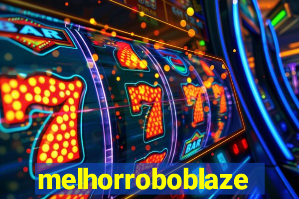 melhorroboblaze