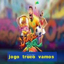 jogo truco vamos paga mesmo