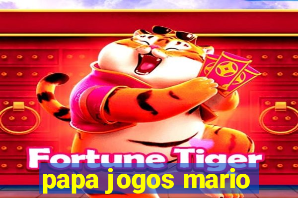 papa jogos mario