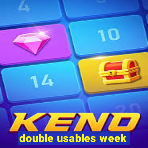 double usables week