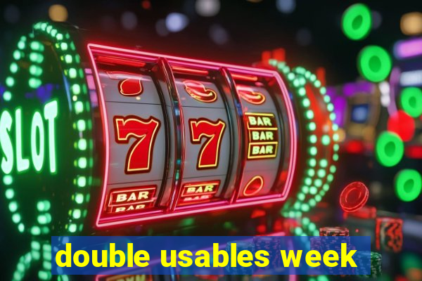 double usables week