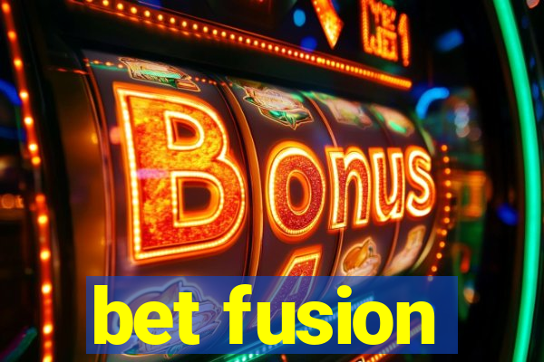 bet fusion