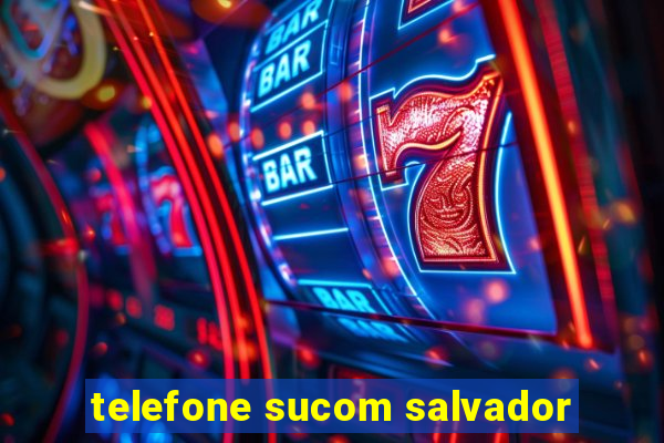 telefone sucom salvador