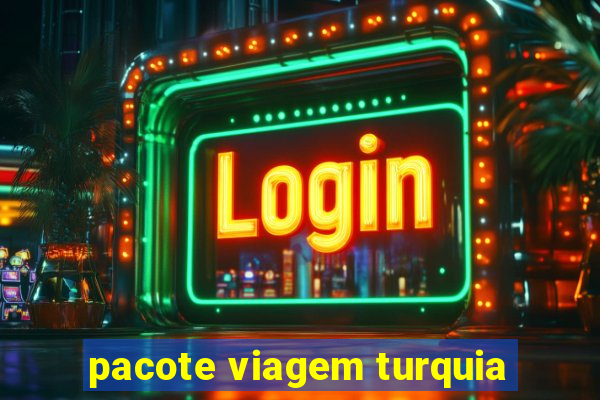 pacote viagem turquia