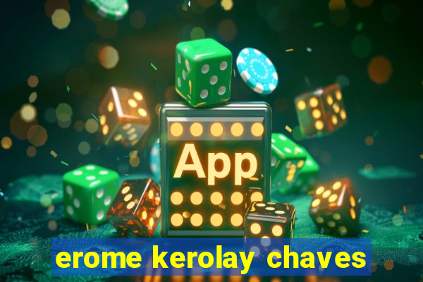 erome kerolay chaves