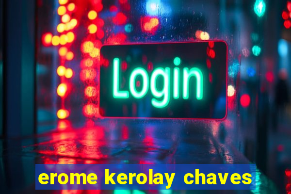 erome kerolay chaves