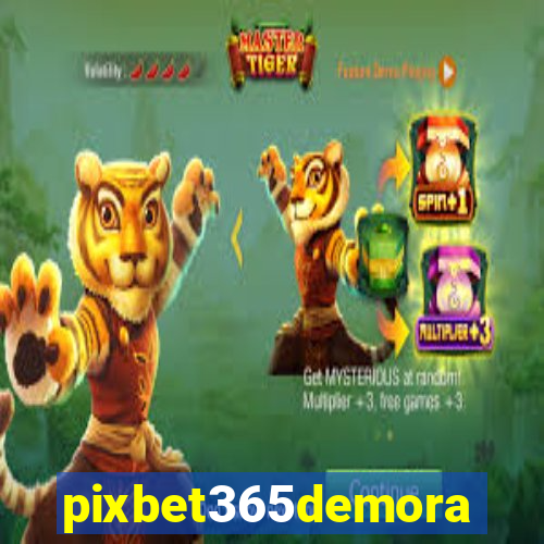 pixbet365demora