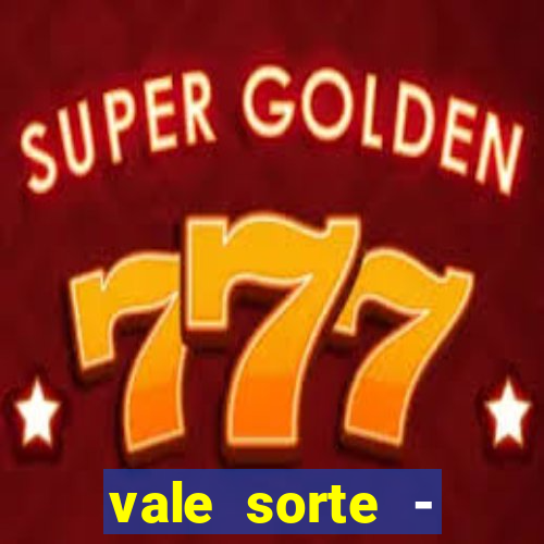 vale sorte - resultado hoje