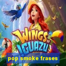 pop smoke frases