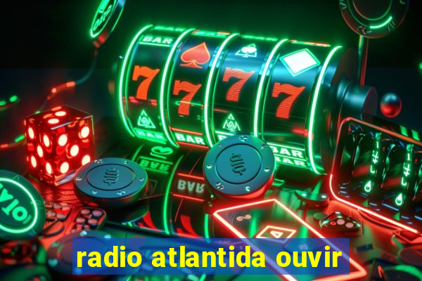 radio atlantida ouvir