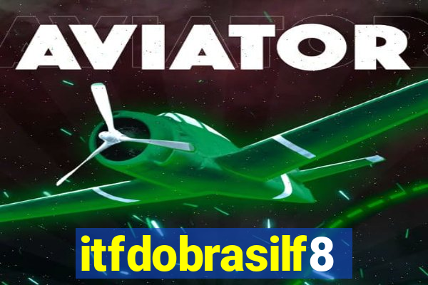 itfdobrasilf8