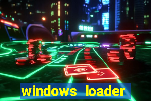 windows loader ativador windows 7