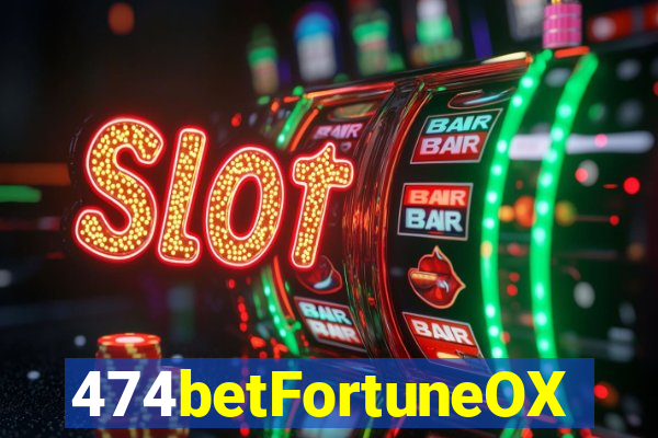 474betFortuneOX