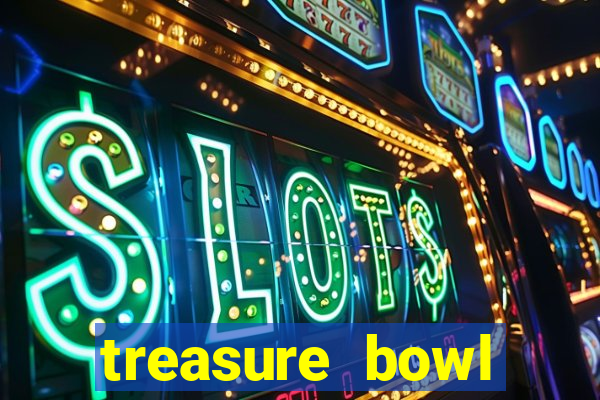 treasure bowl melhor horário para jogar