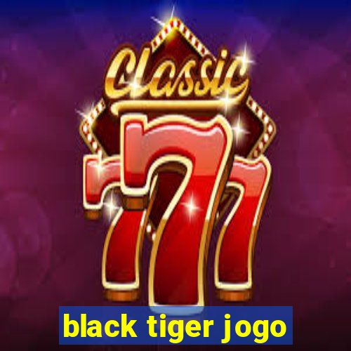 black tiger jogo