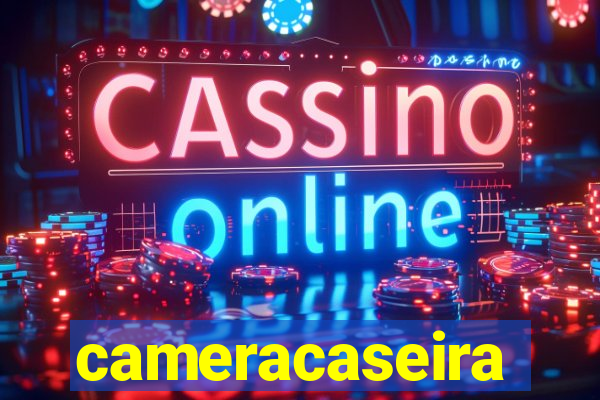 cameracaseira