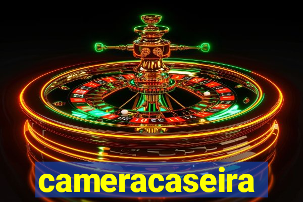 cameracaseira