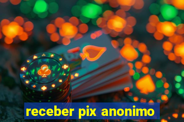 receber pix anonimo