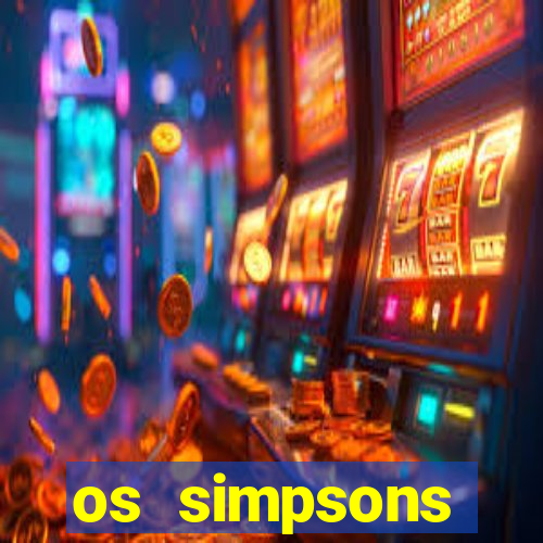 os simpsons assistir dublado