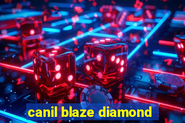 canil blaze diamond