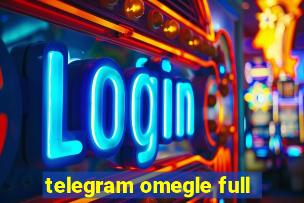 telegram omegle full