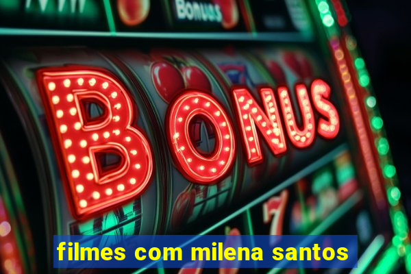 filmes com milena santos