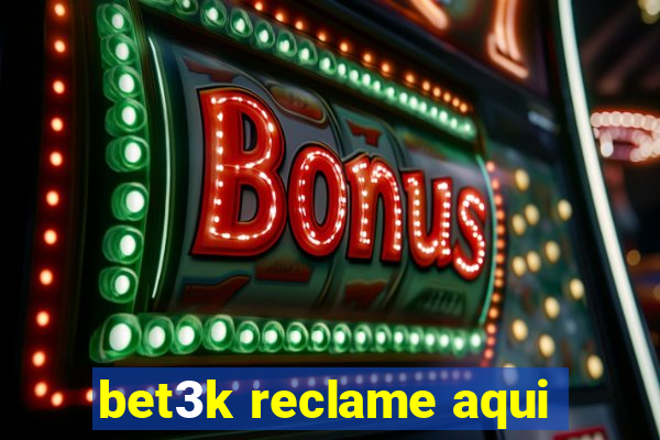 bet3k reclame aqui