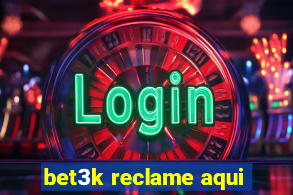 bet3k reclame aqui