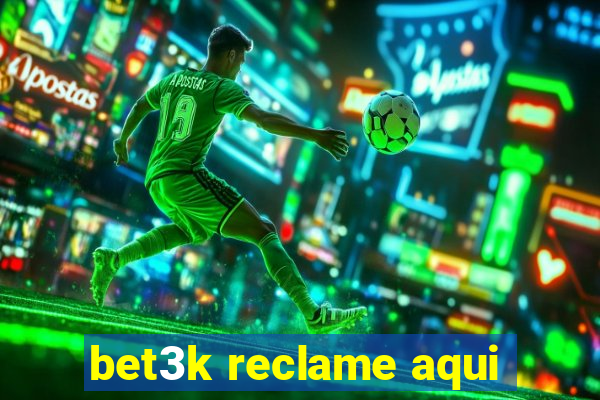 bet3k reclame aqui