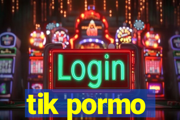 tik pormo