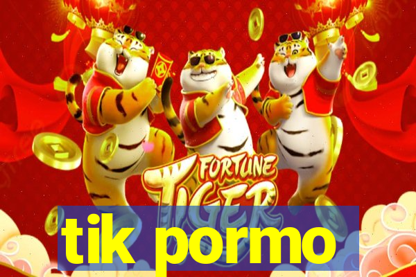 tik pormo