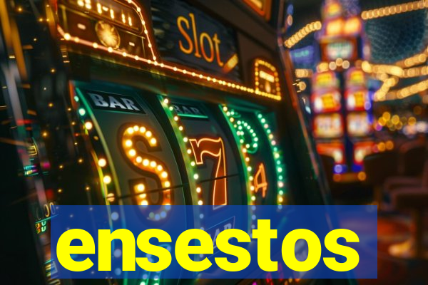 ensestos