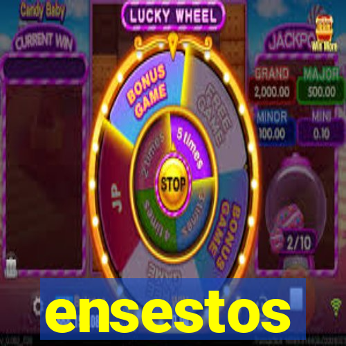 ensestos