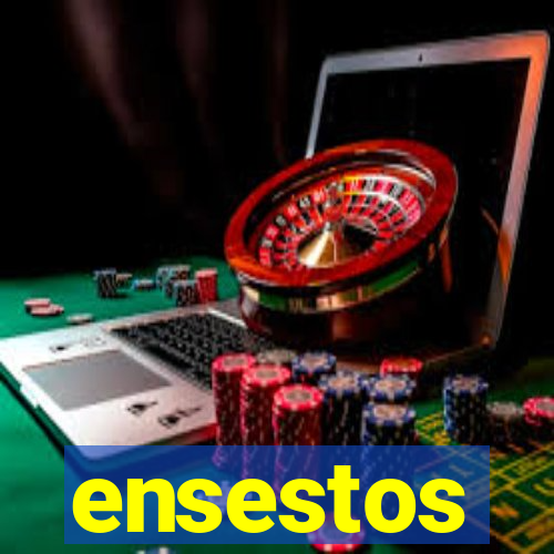 ensestos