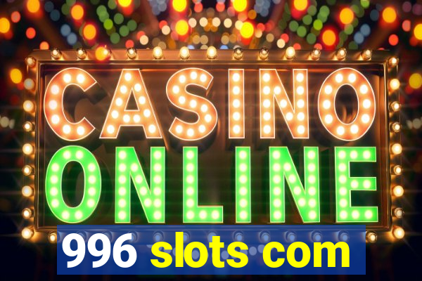 996 slots com