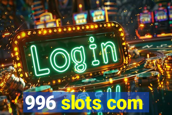 996 slots com