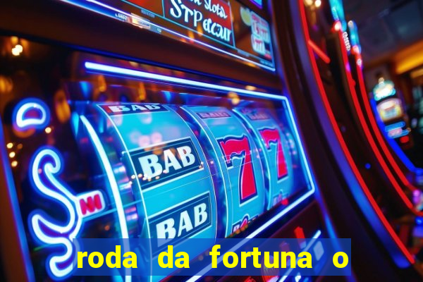 roda da fortuna o que ele sente por mim