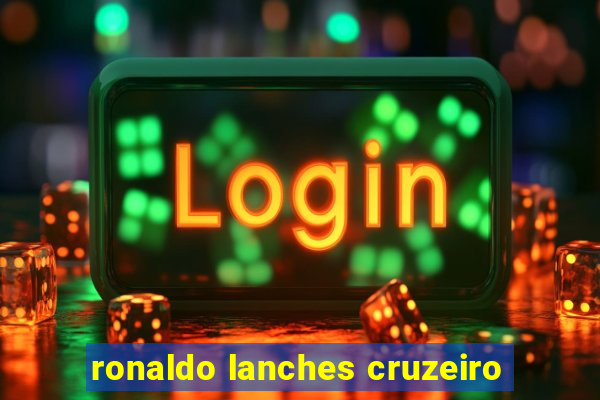 ronaldo lanches cruzeiro