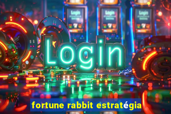 fortune rabbit estratégia