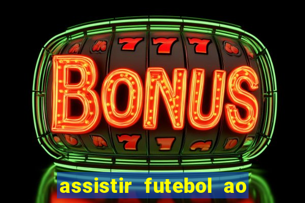 assistir futebol ao vivo multi canais