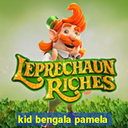 kid bengala pamela