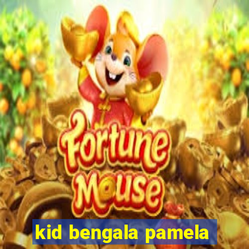 kid bengala pamela