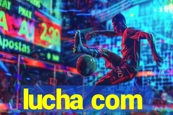 lucha com