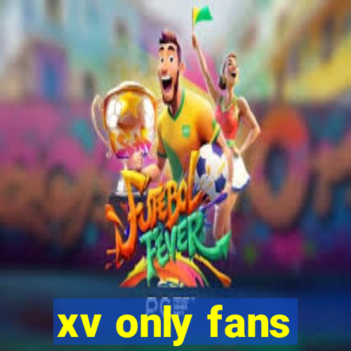 xv only fans