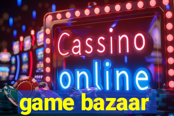 game bazaar