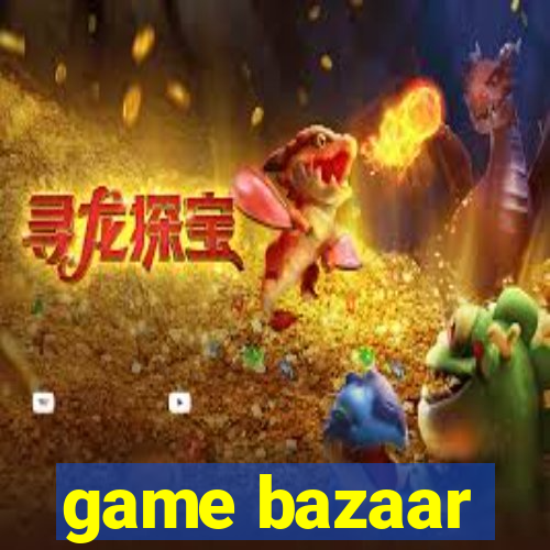 game bazaar